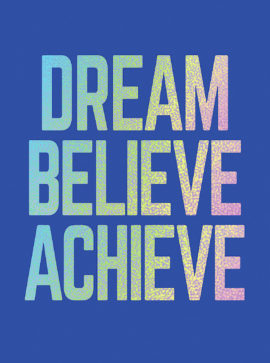 DREAM, BELIEVE, ACHIEVE - NO GIFT BOX