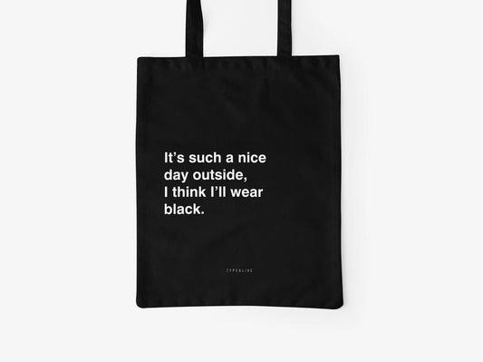 It's Such a Nice Day Outside I Think I'll Wear Black Tote Bag - NO GIFT BOX