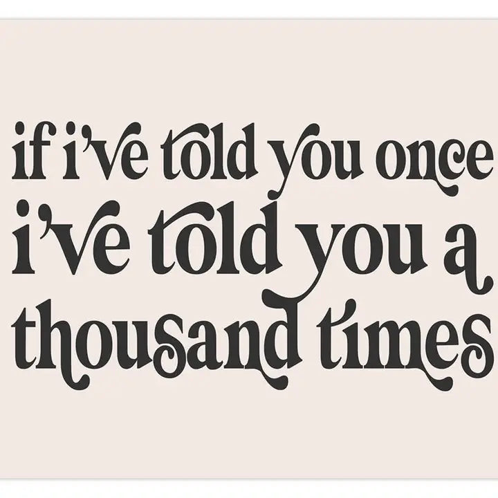 Told You A Thousand Times A4 Print by Dusty Boy Designs
