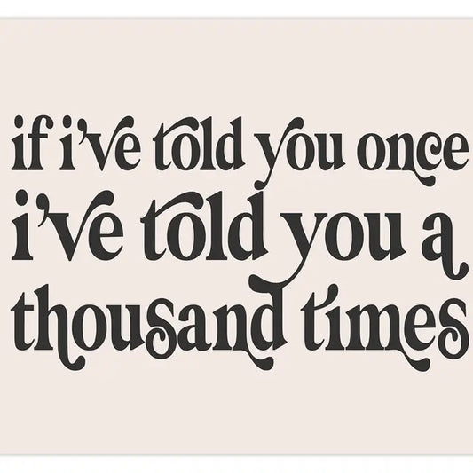 Told You A Thousand Times A4 Print by Dusty Boy Designs