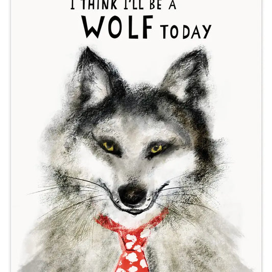 Be A Wolf Today A4 Print by Dusty Boy Designs