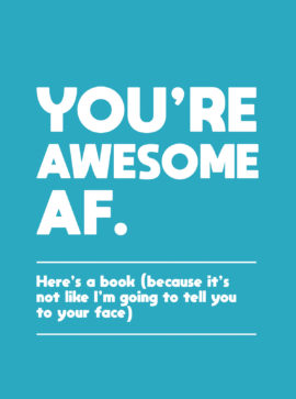 You're Awesome Af - NO GIFT BOX