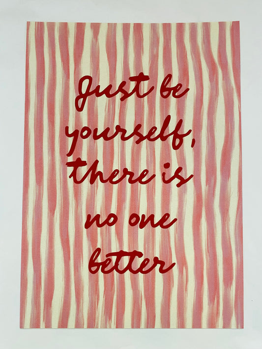Just be Yourself Print