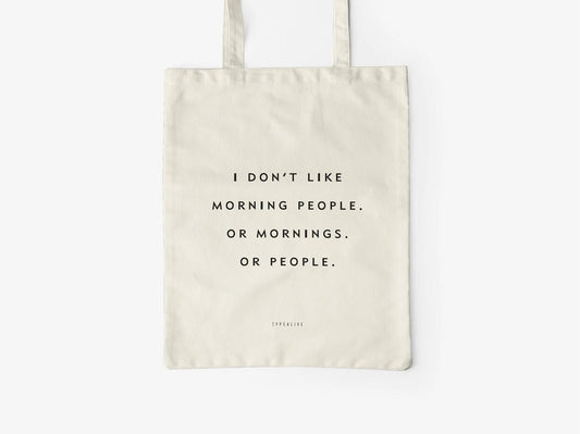I Don't Like Mornings Tote Bag - NO GIFT BOX