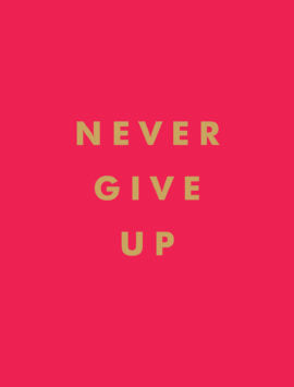 NEVER GIVE UP