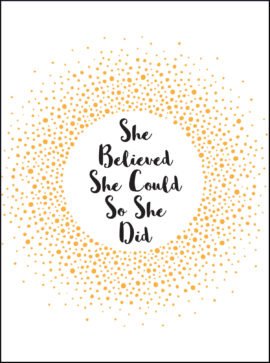 SHE BELIEVED SHE COULD SO SHE DID
